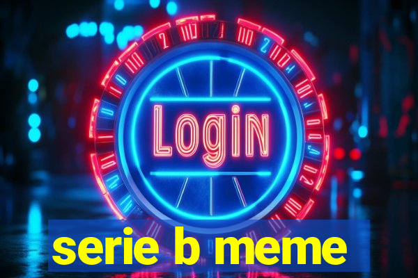 serie b meme